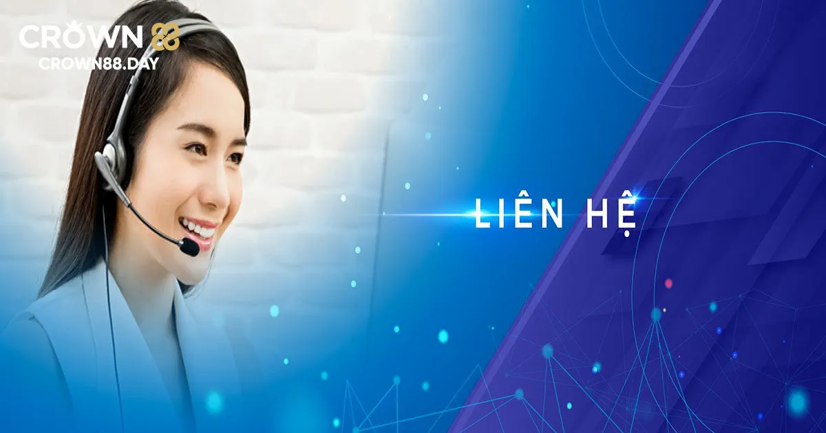 Liên hệ Crown88 trong trường hợp nào?